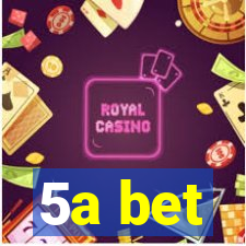 5a bet